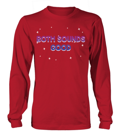 Both Sounds Good Bisexual LGBTQ Bi Pride Funny Long sleeved Unisex