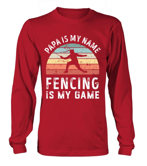 Papa is my Name Fencing is my Game Dad Fathers Long sleeved Unisex