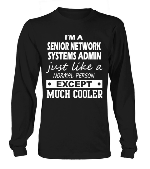 SENIOR NETWORK SYSTEMS ADMIN Cooler Long sleeved Unisex