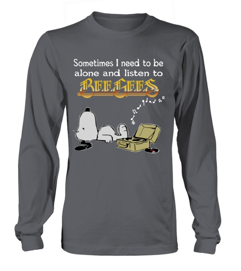 Sometimes I need to be alone and listen to Bee Gees Long sleeved Unisex