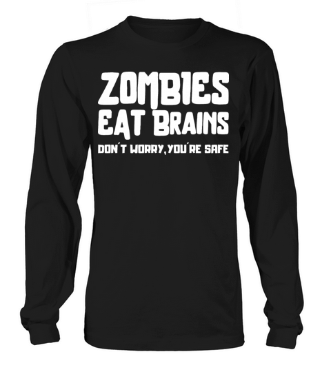 Zombies Eat Brain Sarcastic Humor Halloween Long sleeved Unisex