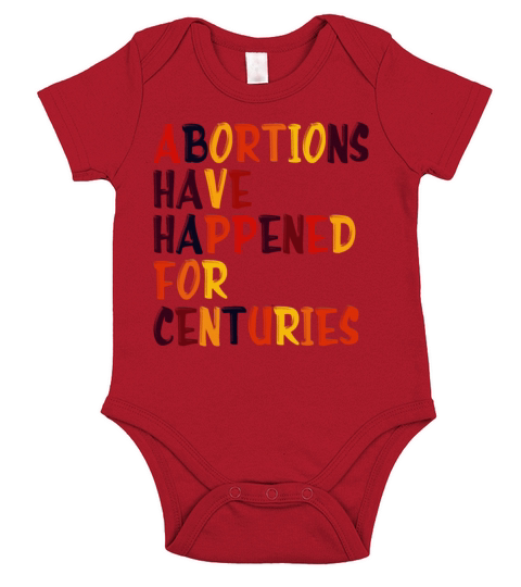 Abortions Have Happened For Centuries Pro Choice R Short Sleeve Baby One-Piece