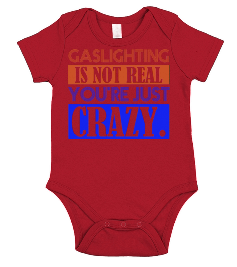 Gaslighting Is Not Real Youre Just Crazy Short Sleeve Baby One-Piece