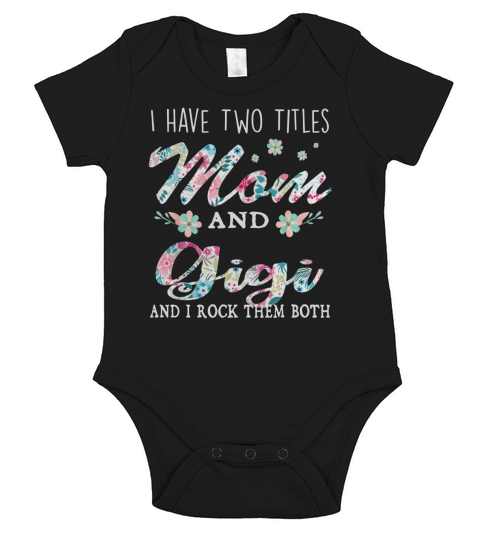 I Have Two Titles Mom And Gigi Floral Short Sleeve Baby One-Piece