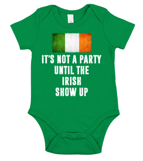Its Not A Party Until The Irish Show Up Funny Short Sleeve Baby One-Piece