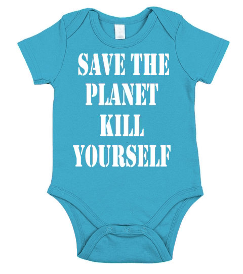 Save The Planet Kill Yourself Short Sleeve Baby One-Piece