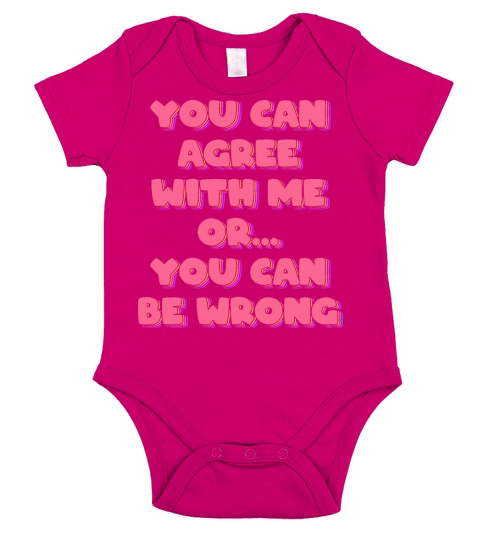 You Can Agree With Me or You Can Be Wrong Short Sleeve Baby One-Piece