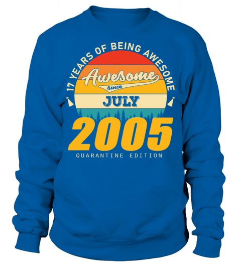 2005 Quarantine Edition July 17th birthday gift Sweatshirt Unisex