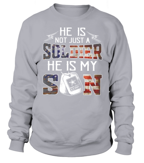 American army He is not just a soldier he is my son shirt Sweatshirt Unisex