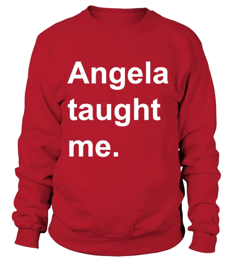 Angela taught me Tee Sweatshirt Unisex