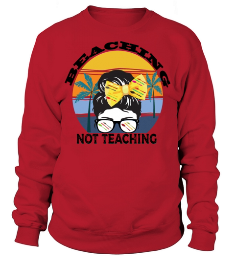 Beaching Not Teaching Sweatshirt Unisex