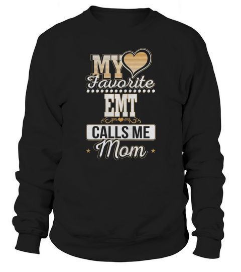 Best Family Jobs Gifts, Funny Works Gifts Ideas My Favorite EMT Calls Me Mom Sweatshirt Unisex