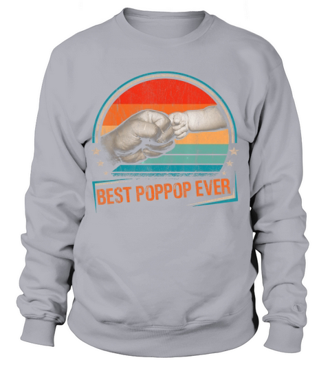 Best Poppop Ever Vintage Dad Daddy Bump Fist Fathers Day T-Shirt Sweatshirt Unisex