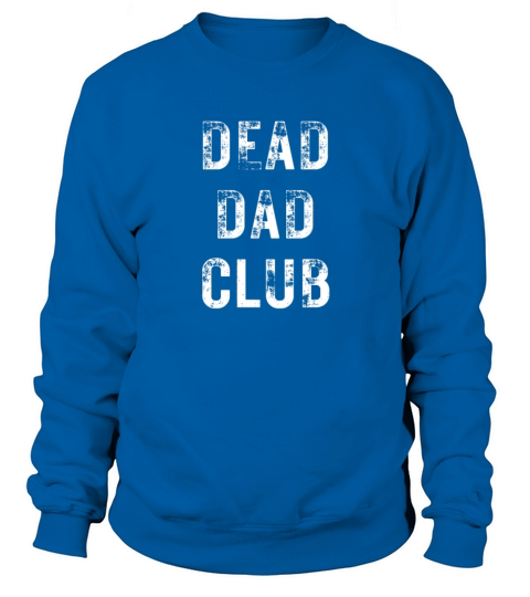 dead dad club funny quote with white textured text Sweatshirt Unisex