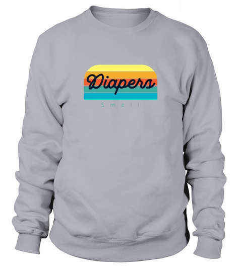diapers pun shirt dad mom quote smell joke Sweatshirt Unisex