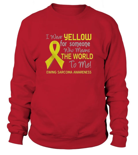 Ewing Sarcoma T-Shirt For Someone Who Means The World To Me Sweatshirt Unisex