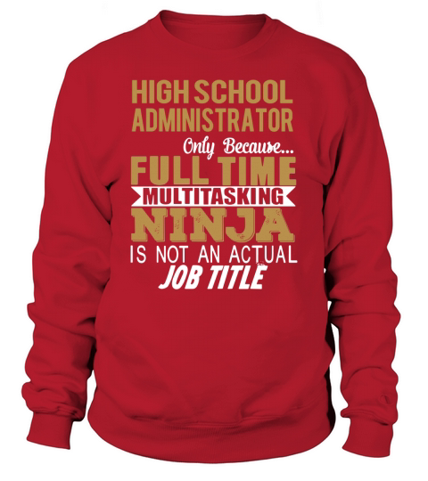 HIGH SCHOOL ADMINISTRATOR Ninja Sweatshirt Unisex
