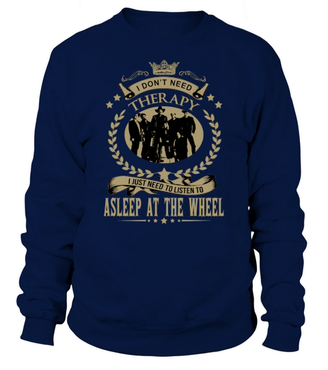 I just need to listen to ASLEEP AT THE WHEEL Sweatshirt Unisex