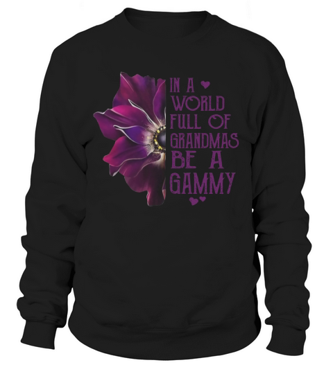 In A World Full Of Grandmas Be A Grammy Anemone Flower shirt Sweatshirt Unisex