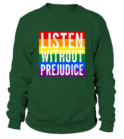 LGBT Best Gift Listen Without Prejudice Sweatshirt Unisex