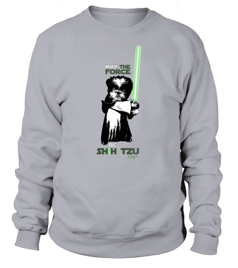 May The Force Be Shih Tzu T-Shirt Sweatshirt Unisex