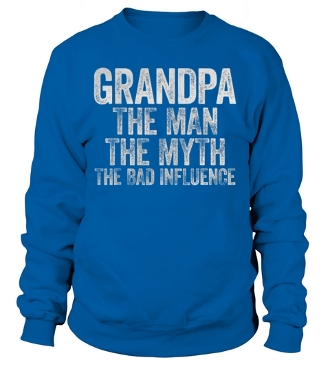 Mens Grandpa The Man The Myth The Bad Influence Sweatshirt Unisex