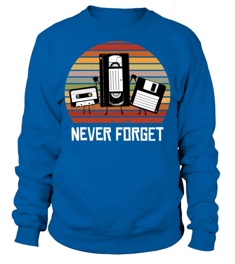 Never Forget Funny Vintage Cassette Tape Sweatshirt Unisex