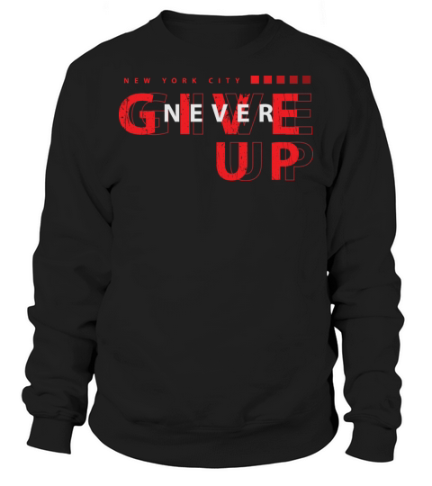 Never Give Up New York City Sweatshirt Unisex