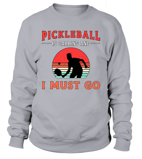 Pickleball Is Calling And I Must Go Paddle Player Sweatshirt Unisex
