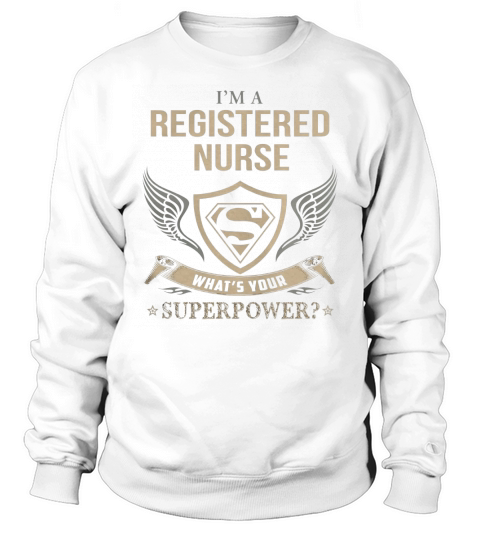 REGISTERED NURSE - WHAT IS YOUR SUPERPOWER Sweatshirt Unisex