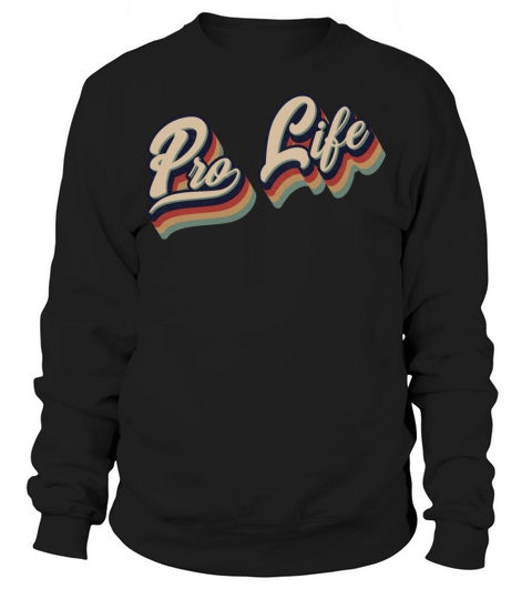 Retro Vintage Pro Life Typography Sweatshirt Unisex
