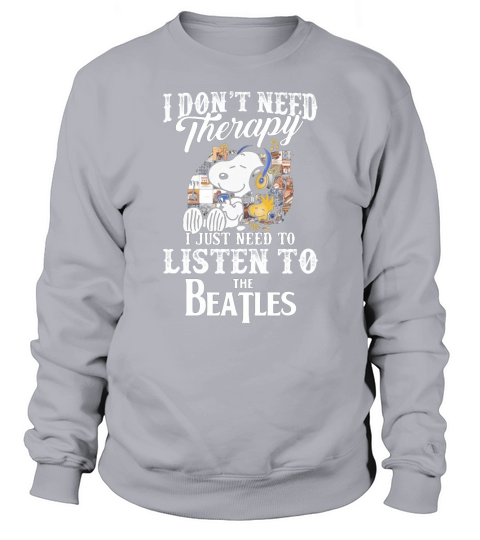 Snoopy i don’t need therapy i just need to listen to The Beatles shirt - Lunchbox Sweatshirt Unisex