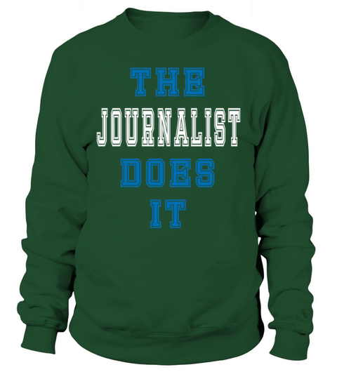 The Journalist does it Journalist Gift Sweatshirt Unisex