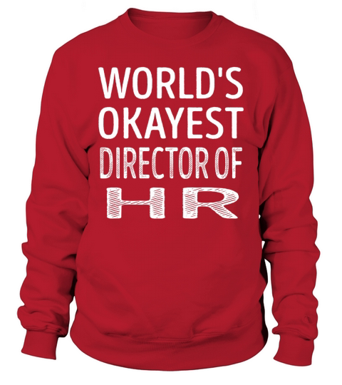 Worlds Okayest Director Of Hr Job Shirts Sweatshirt Unisex