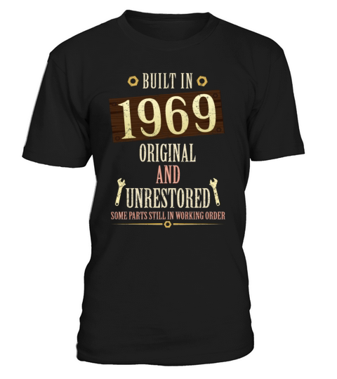 Built In The 1969 Original And Unrestored T-Shirt Unisex