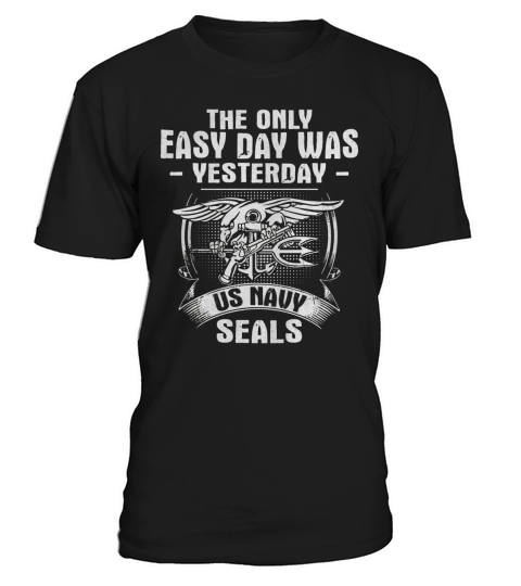 Navy Seal T Shirt - The Only Easy Day Was Yesterday T-Shirt Unisex