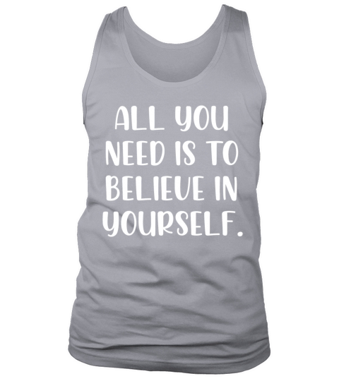 All you need is to believe in yourself Tank Top Unisex
