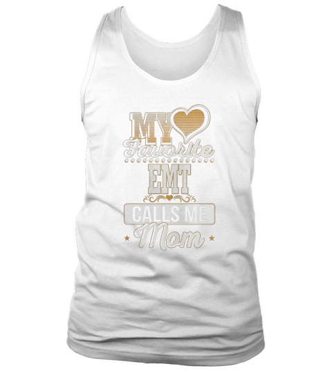 Best Family Jobs Gifts, Funny Works Gifts Ideas My Favorite EMT Calls Me Mom Tank Top Unisex