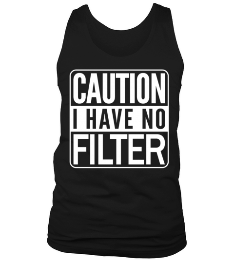 Caution I have no filter Tank Top Unisex