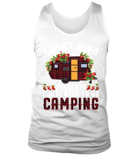 I Dont Need Presents I Just Need To Go Camping Tank Top Unisex