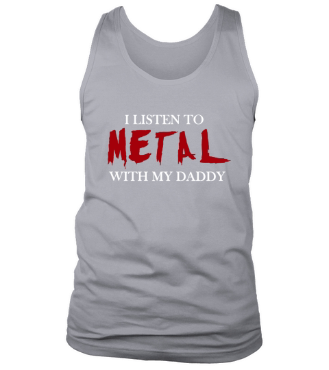 I LISTEN TO METAL WITH MY DADDY Tank Top Unisex