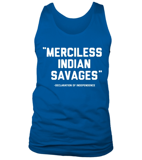 Merciless Indian savages declaration of independence t-shirts Tank Top Unisex