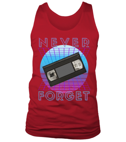 Never Forget Retro 80s 90s Nostalgia Tank Top Unisex