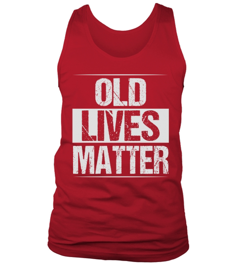 old lives matter Tank Top Unisex