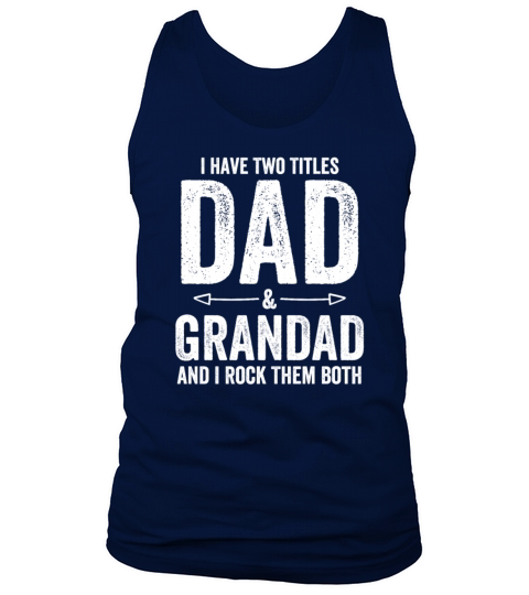 Two Titles Dad And Grandad And I Rock Them Both Tank Top Unisex