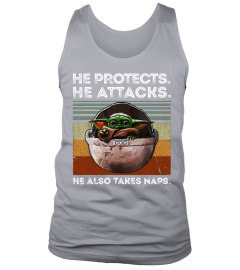 Vintage Baby Yoda He Protects He Attacks He Also Takes Naps shirt Tank Top Unisex