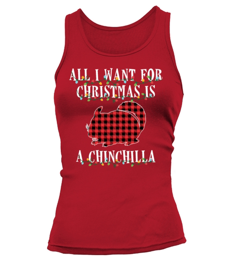 All I Want For Christmas Is A Chinchilla Funny Tank top Woman