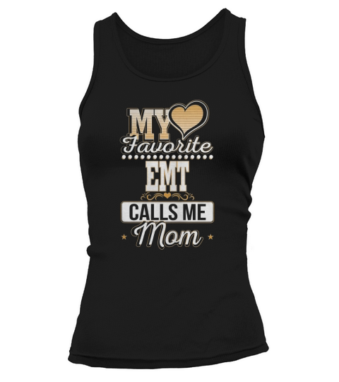 Best Family Jobs Gifts, Funny Works Gifts Ideas My Favorite EMT Calls Me Mom Tank top Woman