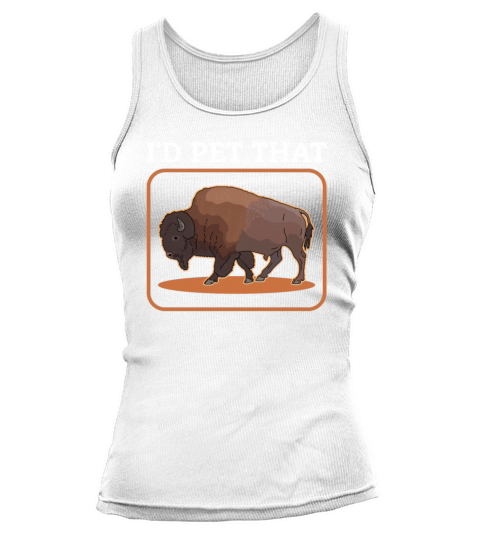 Bison Id Pet That American Bisons Tank top Woman