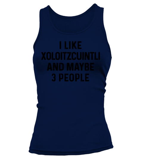 I Like Xoloitzcuintli And Maybe 3 People Dog Lover Tank top Woman